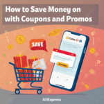 How to Save Money on AliExpress with Coupons and Promo Codes