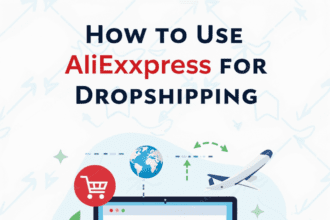 How to Use AliExpress for Dropshipping