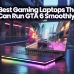 7 Best Gaming Laptops that Can Run GTA 6 Smoothly